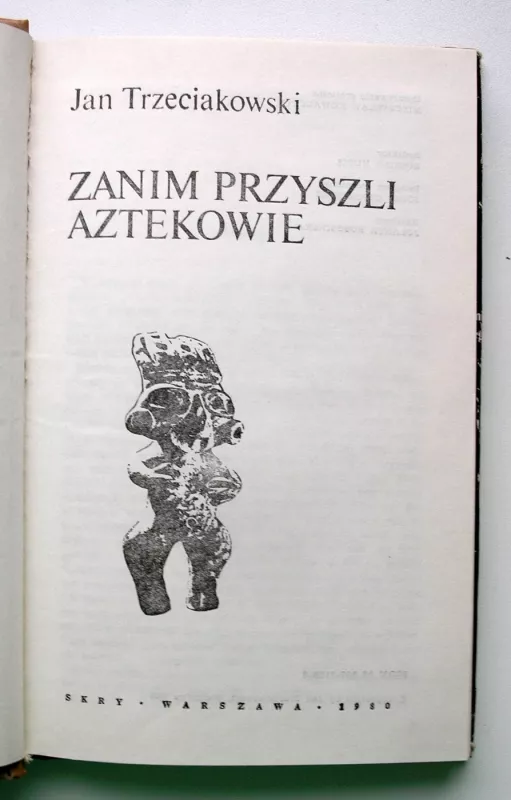 Zanim przyszli Aztekowie - Trzeciakowski Jan, knyga 4