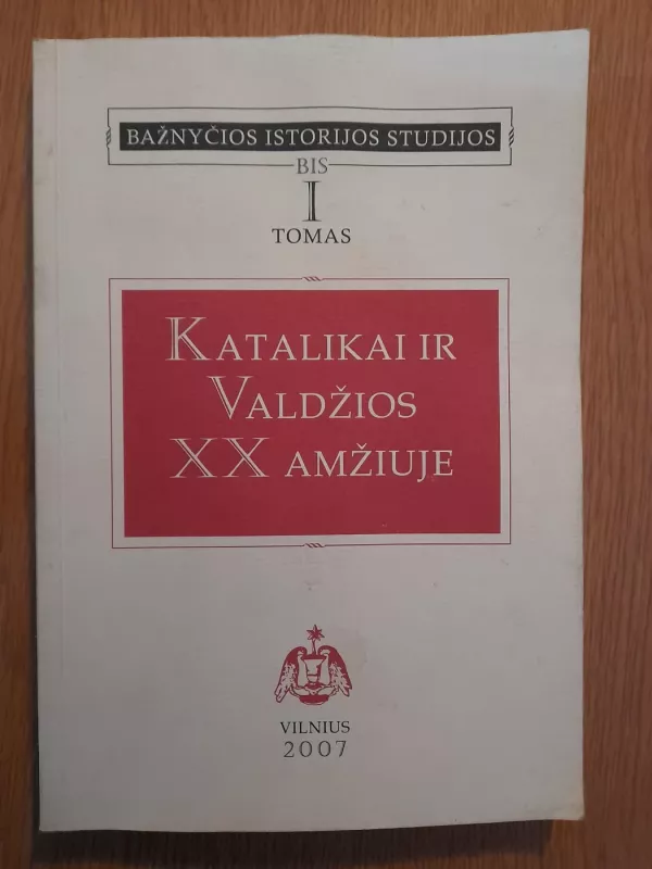 Katalikai ir valdžios XX amžiuje - Autorių kelektyvas, knyga 2