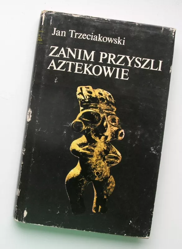 Zanim przyszli Aztekowie - Trzeciakowski Jan, knyga 2