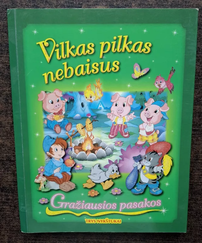 Vilkas pilkas nebaisus. Gražiausios pasakos. - Autotių kolektyvas, Autorių kelektyvas, knyga 2