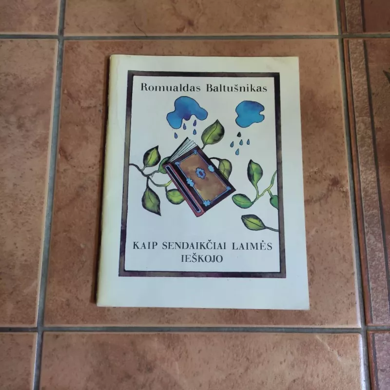 Kaip sendaikčiai laimės ieškojo - Romualdas Baltušnikas, knyga 2