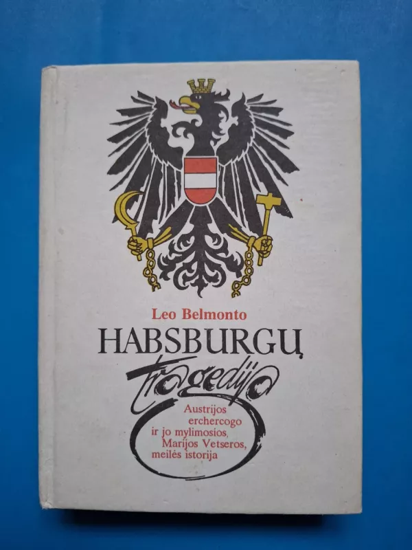 Habsburgų tragedija - Leo Belmonto, knyga 2
