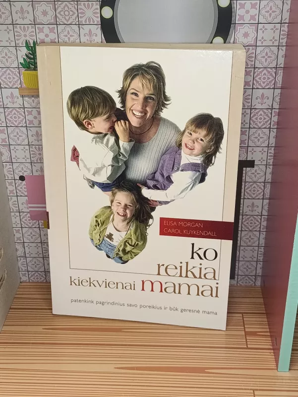 ko reikia kiekvienai mamai - E. Morgan, knyga 2