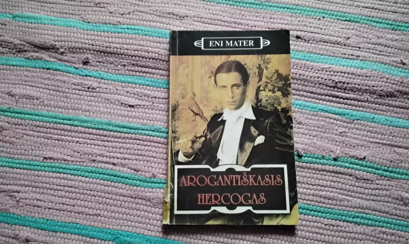 Arogantiškas hercogas - Eni Mater, knyga 2