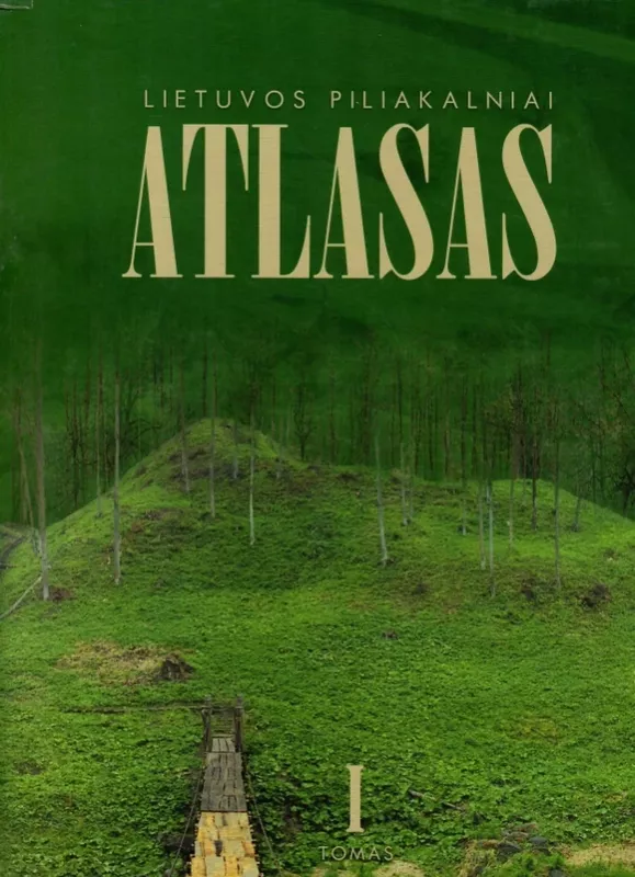 Lietuvos piliakalniai. Atlasas.  I, II, III, IV tomai. Zenonas Baubonis, Gintautas Zabiela - Zenonas Baubonis, Gintautas Zabiela, knyga 2