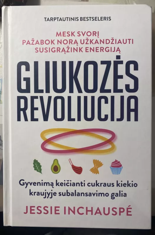 Gliukozės revoliucija. Gyvenimą keičianti cukraus kiekio kraujyje subalansavimo galia - Jessie Inchauspe, knyga 2