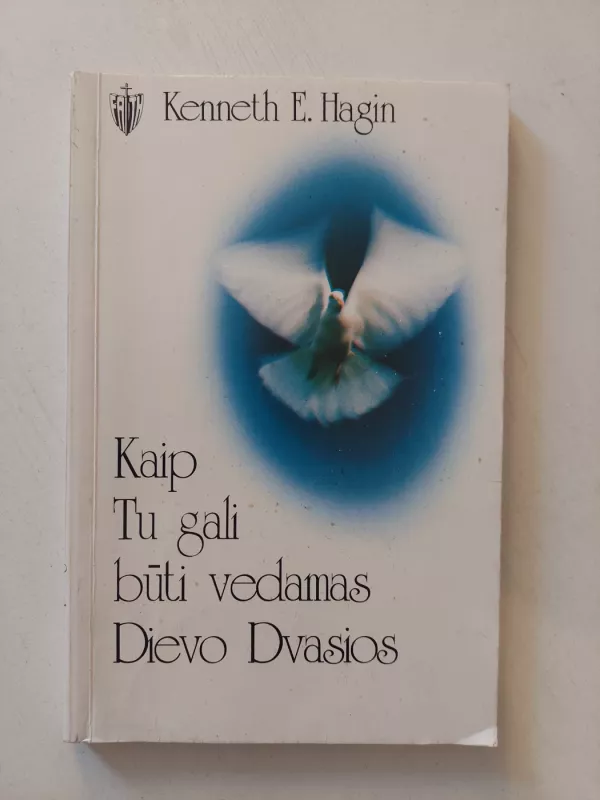 Kaip Tu gali būti vedamas Dievo Dvasios - Kenneth E. Hagin, knyga 2