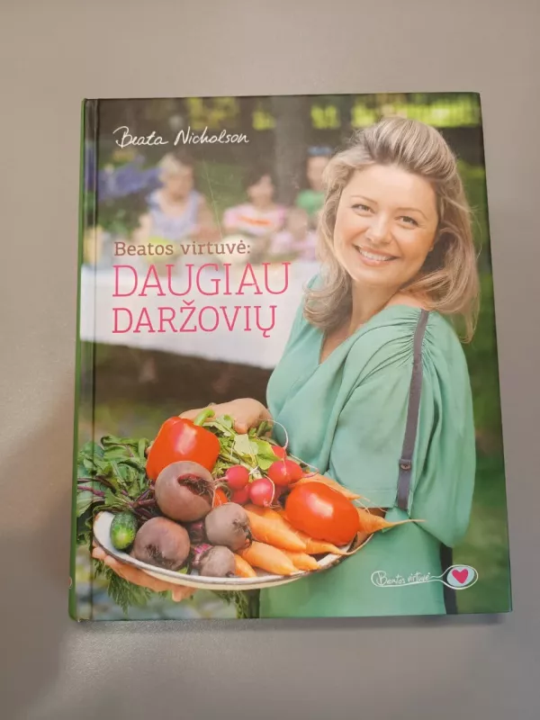 Beatos virtuvė: daugiau daržovių - Nicholson Beata, knyga 2
