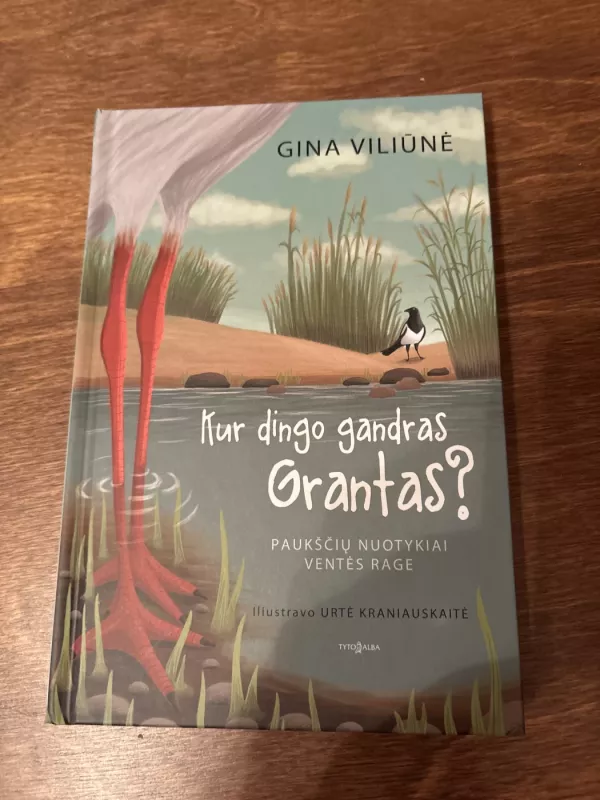 Kur dingo gandras Grantas? Paukščių nuotykiai Ventės Rage - Gina Viliūnė, knyga 2