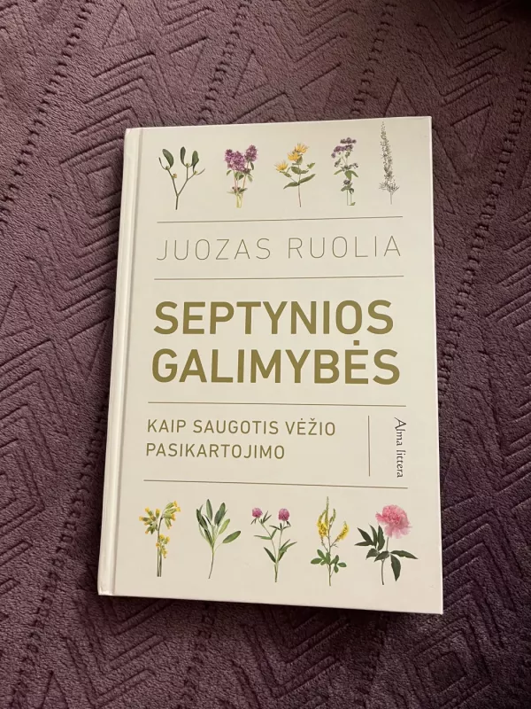 Septynios galimybės: kaip saugotis vėžio pasikartojimo 2020 - Juozas Ruolia, knyga 2