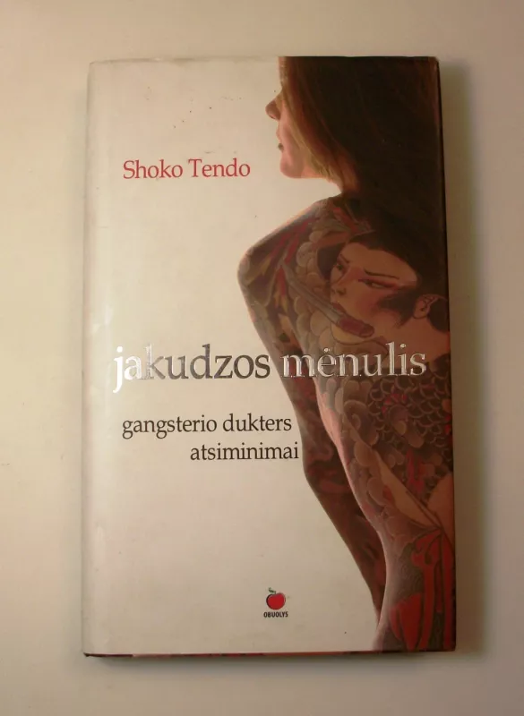 Jakudzos mėnulis: gangsterio dukters atsiminimai - Tendo Shoko, knyga 3