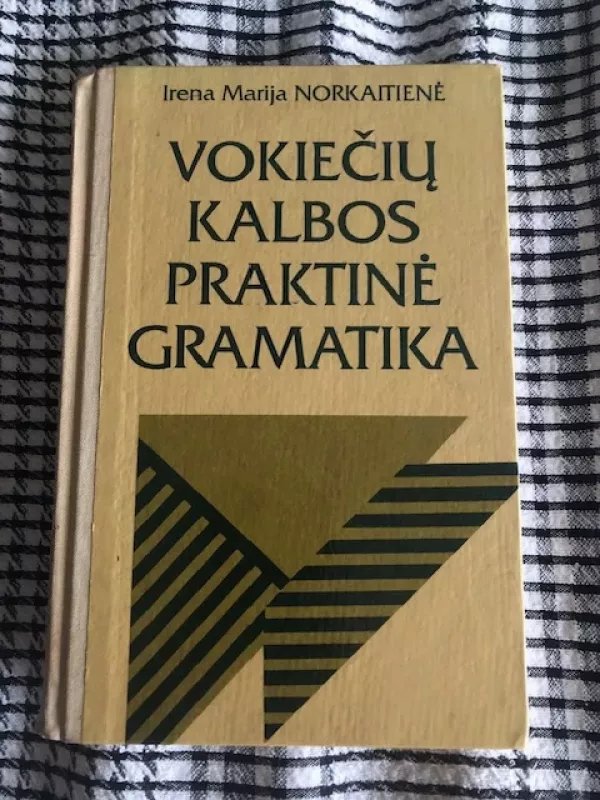 Vokiečių kalbos praktinė gramatika - Irena Marija Norkaitienė, knyga 2