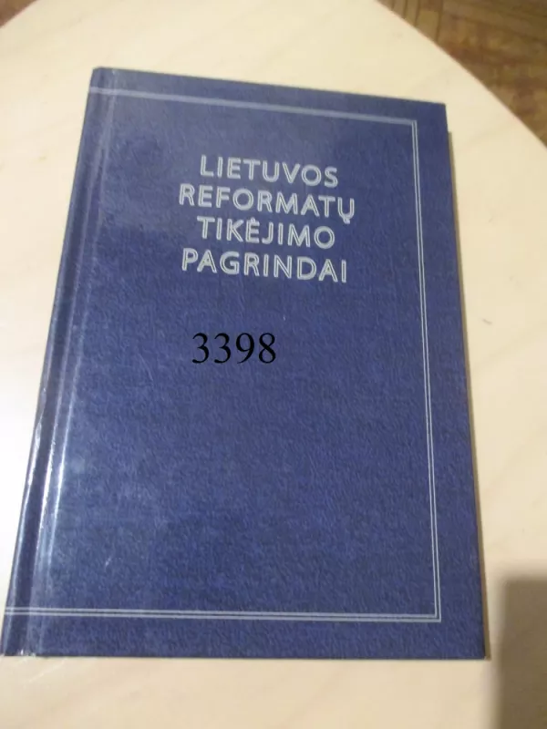 Lietuvos reformatų tikėjimo pagrindai - Autorių kolektvas, knyga 2