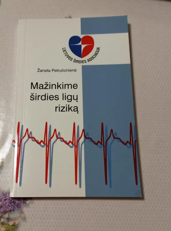 Mažinkime širdies ligų riziką - Žaneta Petrulionienė, knyga 2