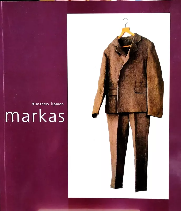 Markas. Visuomenės tyrimas. Pilietinės visuomenės pagrindai ( 2 knygos) - Matthew Lipman, knyga 3