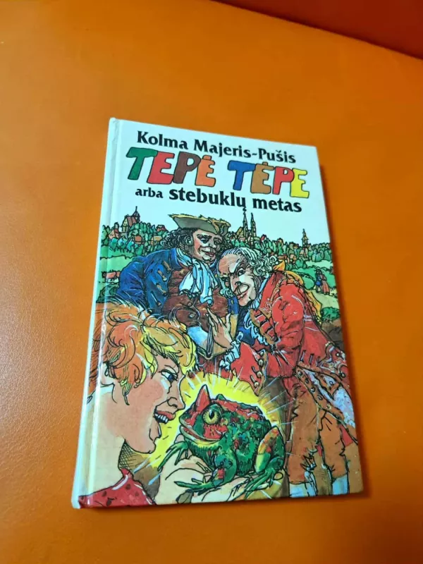 Tepė Tėpe arba stebuklų metas - Kolma Majeris-Pušis, knyga 2