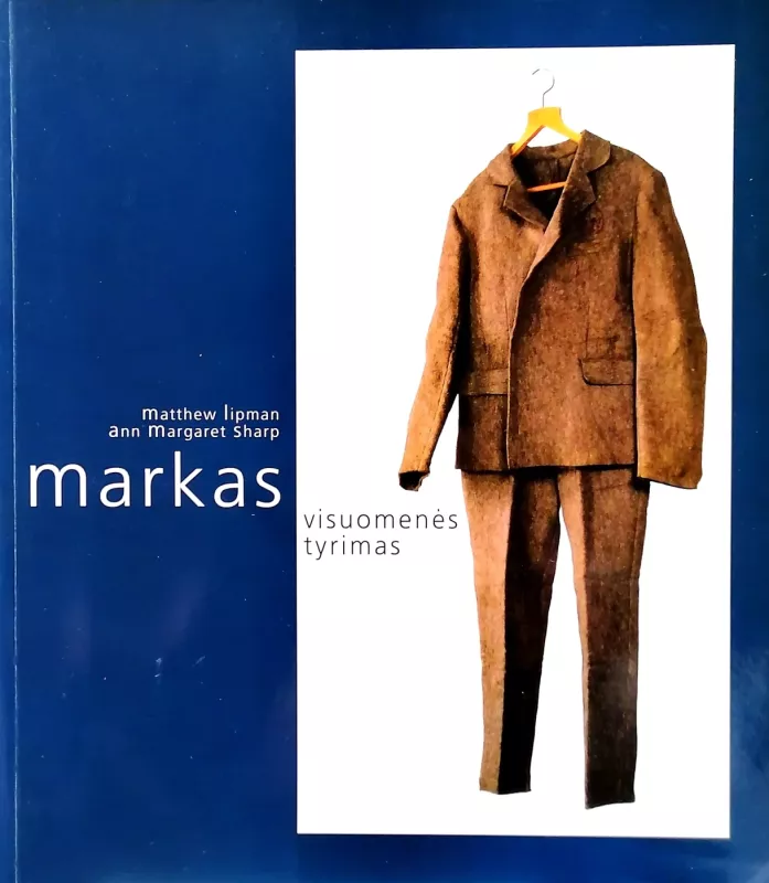 Markas. Visuomenės tyrimas. Pilietinės visuomenės pagrindai ( 2 knygos) - Matthew Lipman, knyga 2