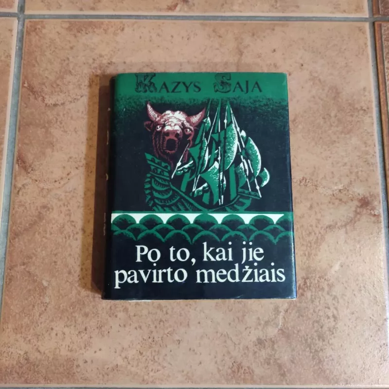 Po to, kai jie pavirto medžiais - Kazys Saja, knyga 2