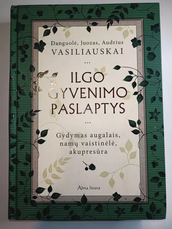 Ilgo gyvenimo paslaptys - Juozas Vasiliauskas, Audrius Vasiliauskas, Danguolė Vasiliauskienė, knyga 2