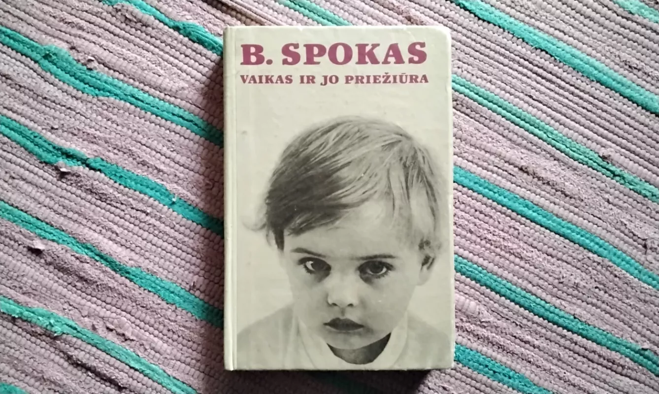 Vaikas ir jo priežiūra - Bendžaminas Spokas, knyga 2