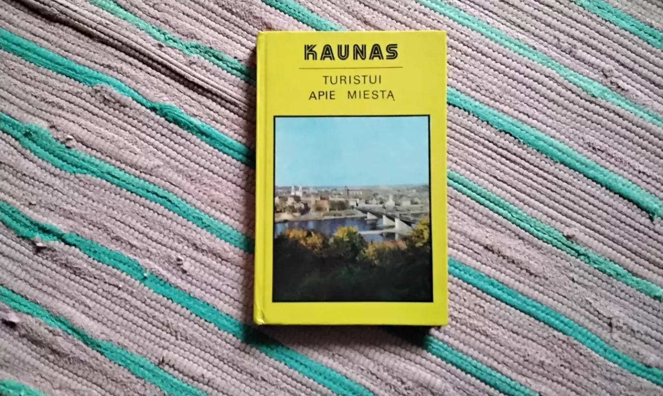 Kaunas. Turistui apie miestą - Algimantas Semaška, knyga 2