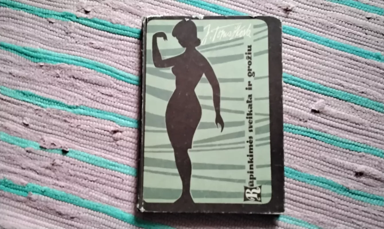 Rūpinkimes sveikata ir grožiu - J. Tomaškova, knyga 2