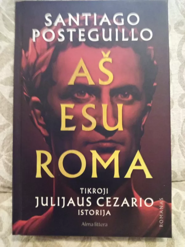 Aš esu Roma - SANTIAGO POSTEGUILLO, knyga 2