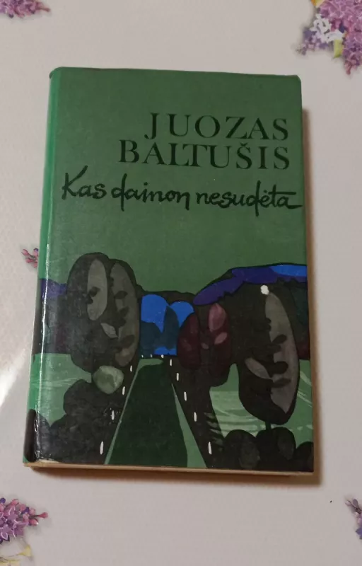 Kas dainon nesudėta - Juozas Baltušis, knyga 2