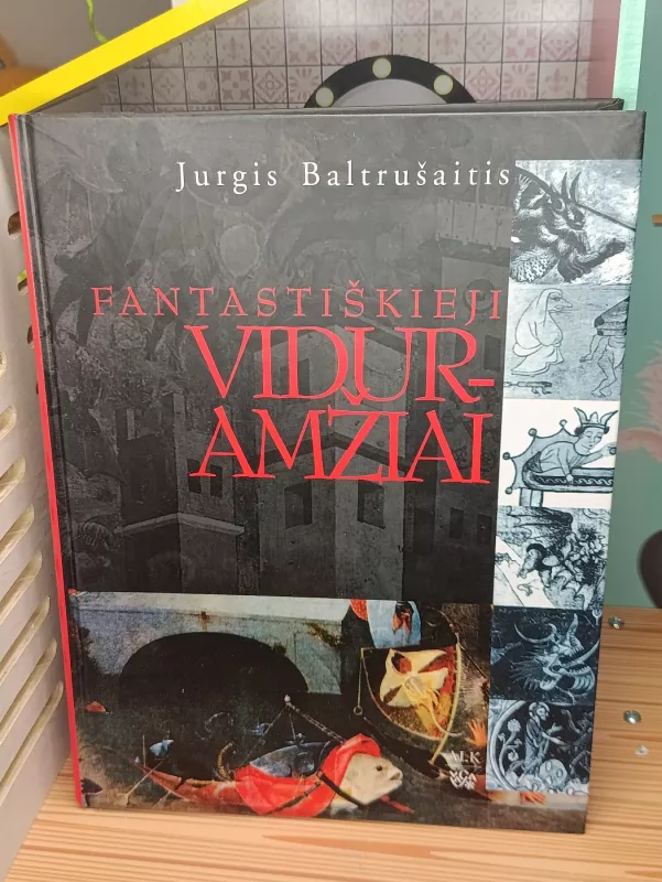 Fantastiškieji viduramžiai. Antika ir egzotizmai gotikos mene - Jurgis Baltrušaitis, knyga 2