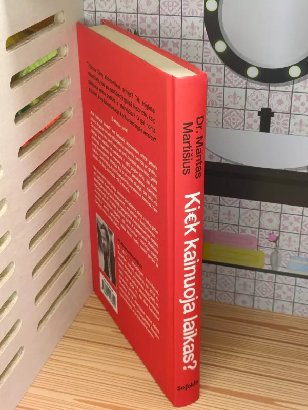 Kiek kainuoja laikas? Trumpa istorija pie verslą, ekonomiką, godumą ir žinias - Mantas Martišius, knyga 4