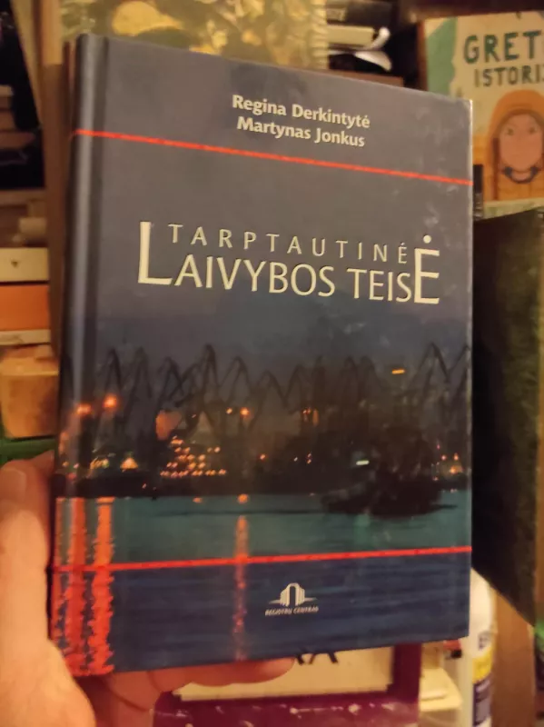 Tarptautinė laivybos teisė - Regina Derkintyte, Martynas Jonkus , knyga 2