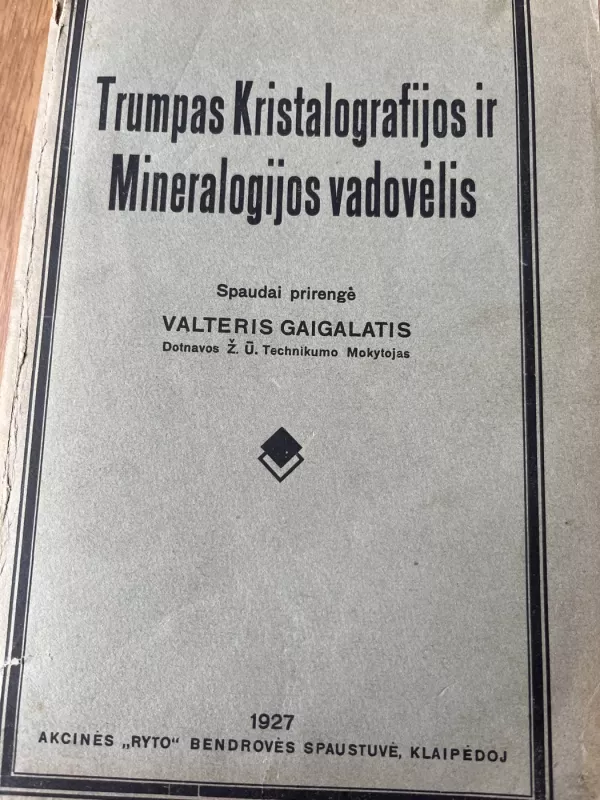 Trumpas Kristalografijos ir Mineralogijos vadovėlis - Valteris Gaigalaitis, knyga 2