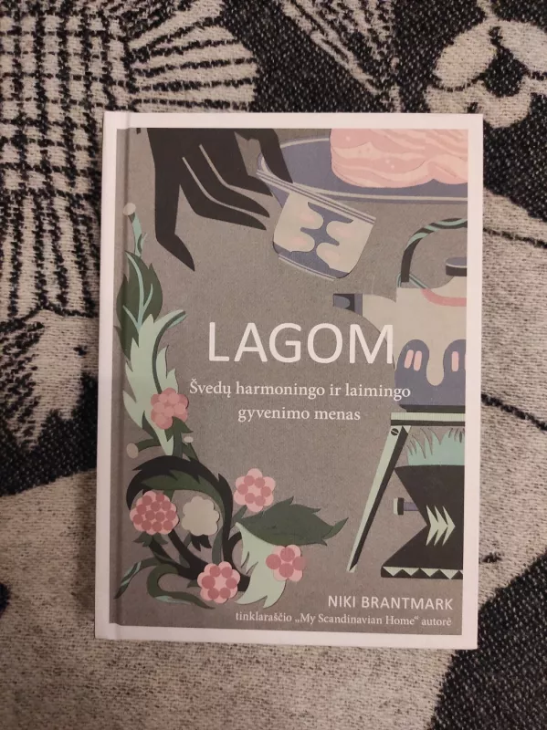LAGOM Švedų harmoningo ir laimingo gyvenimo menas - Niki Brantmark, knyga 2