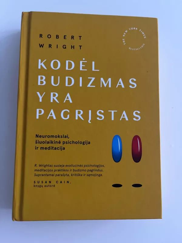 Kodėl budizmas yra pagrįstas: neuromokslai, šiuolaikinė psichologija ir meditacija - Robert Wright, knyga 2