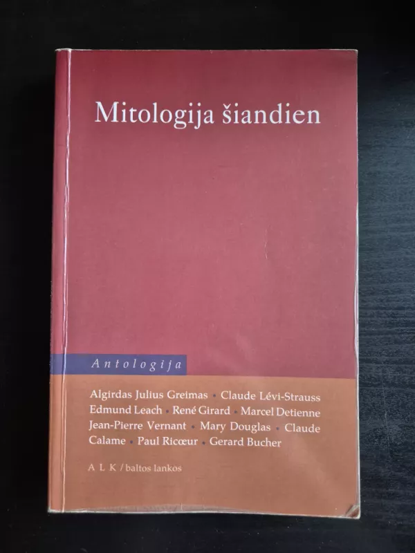 Mitologija šiandien. Antologija - Algirdas Julius Greimas ir kt., Claude Levi-Strauss, rene girard, Jean-Pierre Vernant, mary douglas, claude calame, Paul Ricoeur, knyga 2