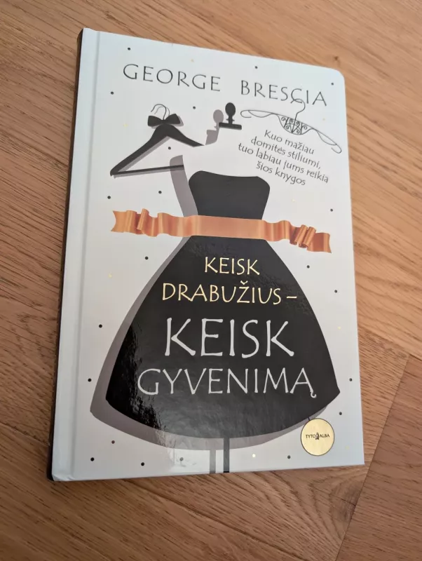 Keisk drabužius keisk gyvenimą - George Brescia, knyga 2