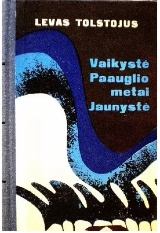 Vaikystė. Paauglio metai. Jaunystė (1971) - Levas Tolstojus, knyga 4