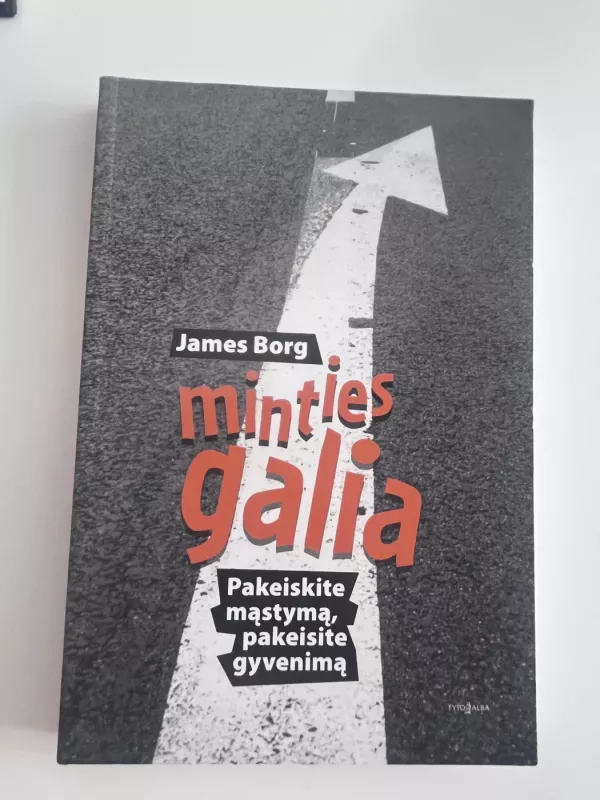Minties galia. Pakeiskite mąstymą, pakeisite gyvenimą - James Borg, knyga 2