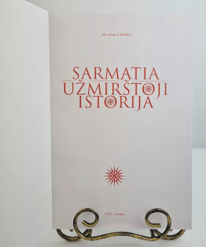 Sarmatia: užmirštoji istorija. Naujas papildytas leidimas 2025m. - Aivaras Lileika, knyga 3