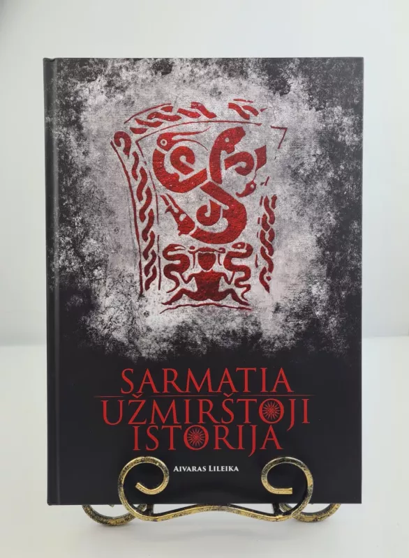 Sarmatia: užmirštoji istorija. Naujas papildytas leidimas 2025m. - Aivaras Lileika, knyga 2