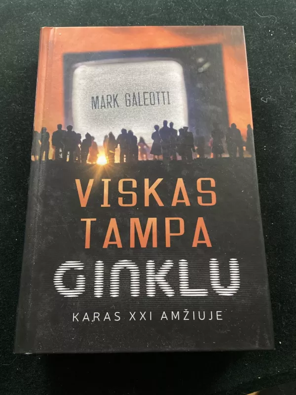 Viskas tampa ginklu: karas XXI amžiuje - Mark Galeotti, knyga 3
