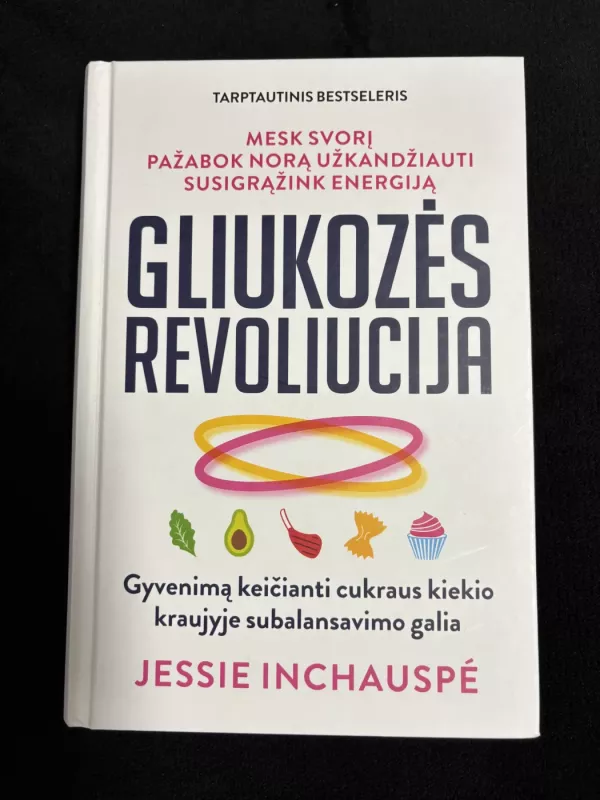 Gliukozės revoliucija. Gyvenimą keičianti cukraus kiekio kraujyje subalansavimo galia - Jessie Inchauspe, knyga 2