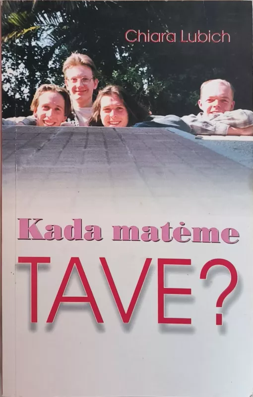 Kada matėme TAVE ? - Chiara Lubich, knyga 2