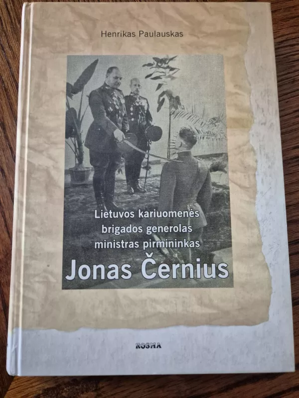 Lietuvos kariuomenės brigados generolas ministras pirmininkas Jonas Černius - Henrikas Paulauskas, knyga 2