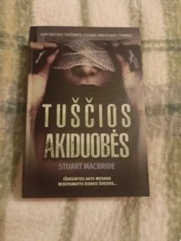 Tuščios akiduobės - Stuart MacBride, knyga 4