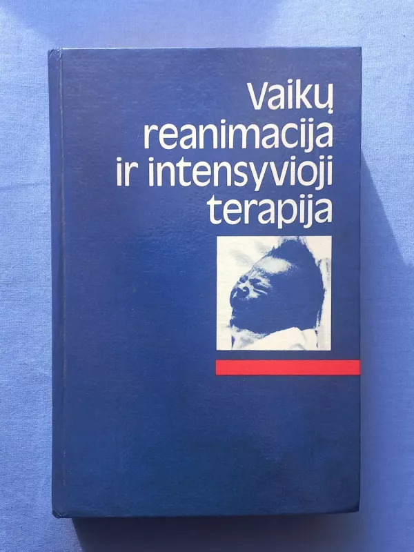 Vaikų reanimacija ir intensyvioji terapija - Autorių Kolektyvas, knyga 2