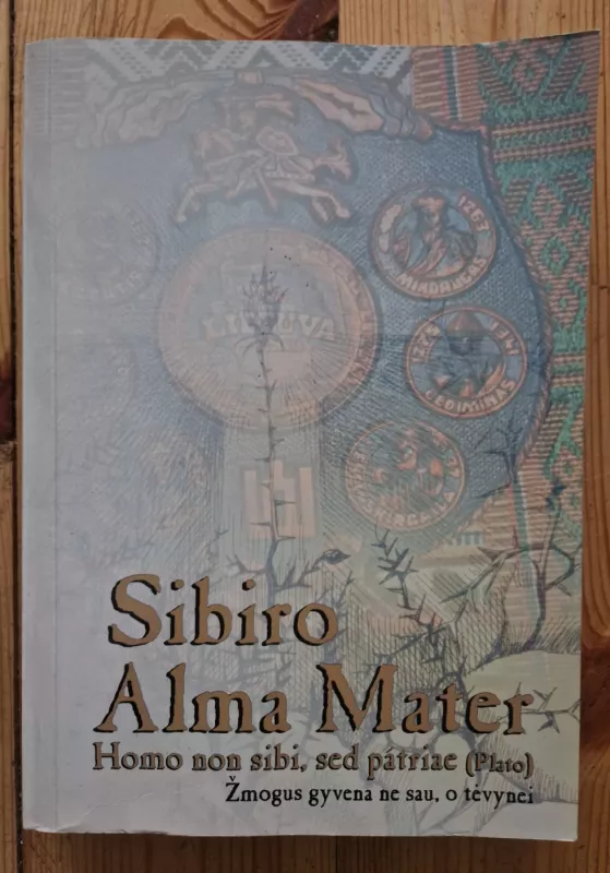 Sibiro Alma Mater. Homo non sibi, sed patriae ( Plato ) - Romualdas Baltutis, knyga 2