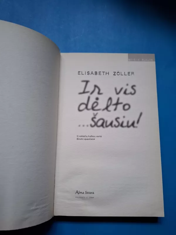 Ir vis dėlto šausiu - Zoller Elisabeth, knyga 3