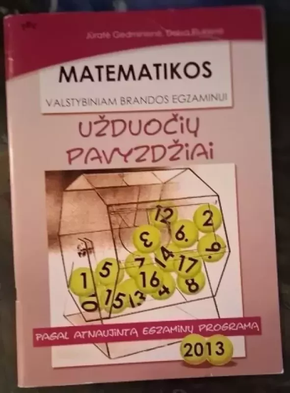 Matematikos valstybiniam brandos egzaminui užduočių pavyzdžiai 2013 - J. Gedminienė, D.  Riukienė, knyga 2
