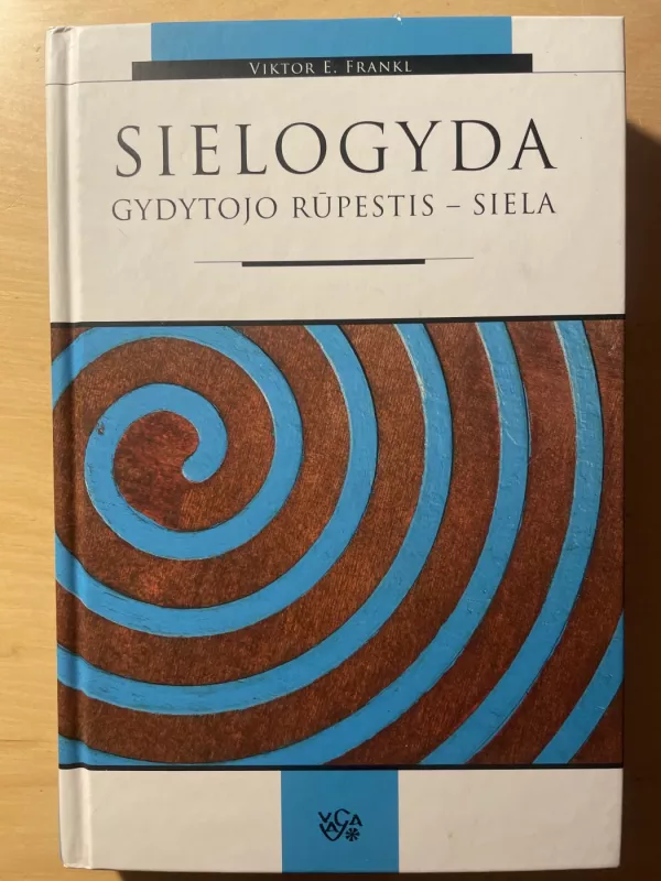 Sielogyda. Gydytojo rūpestis - siela. - Viktor E. Frankl, knyga 2
